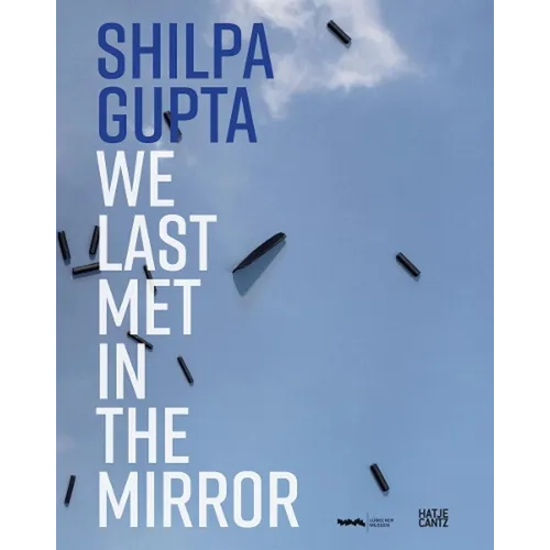 Shilpa Gupta: We Last Met in the Mirror