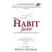 The Habit Factor: An Innovative Method to Align Habits with Goals to Achieve Success