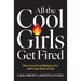 All the Cool Girls Get Fired