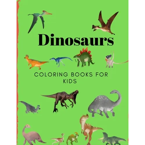 Dinosaurs Coloring Book for Kids: Coloring Book for Kids Ages 2-8