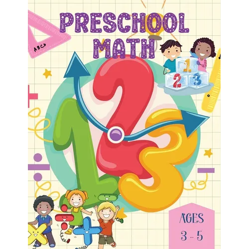 Preschool Math Ages 3-5: Sparking curiosity and building a strong foundation in numbers and shapes