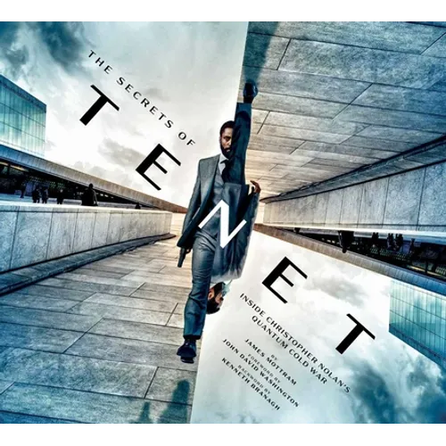 The Secrets of Tenet: Inside Christopher Nolan's Quantum Cold War, Foreword by John David Washington, Backword by Kenneth Branagh (Tenet Movie, Making
