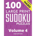 100 Large Print Hard Sudoku Puzzles - Volume 4 - One Puzzle Per Page - Solutions Included - Puzzle Book For Adults