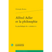 Alfred Adler Et La Philosophie: La Psychologie Du Comme Si