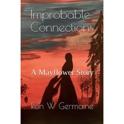 Improbable Connections: A Mayflower Story - Paperback