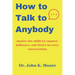 How to talk to Anybody: master the skills to connect, influence, and thrive in every conversation
