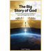 The Big Story Of God: How One Story Runs from Creation to Jesus - and Straight into Your Life