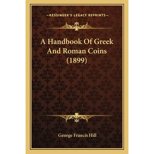 A Handbook Of Greek And Roman Coins (1899)