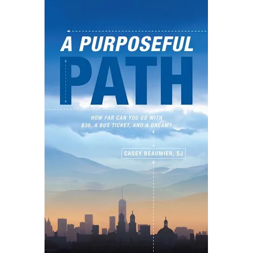 A Purposeful Path: How Far Can You Go with $30, a Bus Ticket, and a Dream?