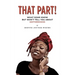 That Part!: What Some Know but Won't Tell You about Motherhood