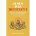 Jesus Was Different: Spiritual Growth Through Actually Following the Teachings of Jesus