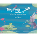 Tiny Frog Finds Her Voice: A Tiny Tale About Big Feelings and Kind Words