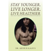 Stay Younger. Live Longer. Live Healthier: The Code to Healthy Longevity as Proven by Science