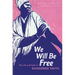 We Will Be Free: The Life and Faith of Sojourner Truth