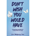 Don't Wish You Would Have