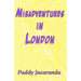 Misadventures in London: and Elsewhere