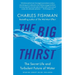 The Big Thirst: The Secret Life and Turbulent Future of Water