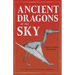 Ancient Dragons of the Sky: A History of Extinct Flying Reptiles