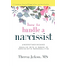 How to Handle a Narcissist: Understanding and Dealing with a Range of Narcissistic Personalities