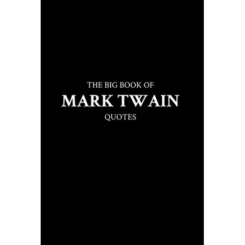 The Big Book of Mark Twain Quotes
