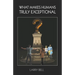 What Makes Humans Truly Exceptional: Including Us