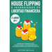 House flipping e inversiones de libertad financiera (actualizado) 2 libros en 1: Administra y revende casas + Los más nuevos y confiables métodos de i