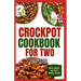 Crockpot Cookbook For Two: Healthy, Quick, Easy, and Delicious Diet Recipes and Meal Plan for Beginners Includes Soups, Desserts and Breakfast