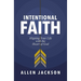 The Intentional Faith: Aligning Your Life with the Heart of God