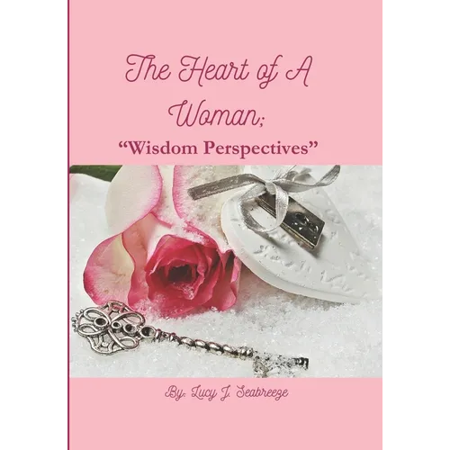 The Heart of A Woman: "Wisdom Perspectives"