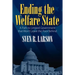 Ending the Welfare State: A Path to Limited Government that Won't Leave the Poor Behind