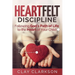 Heartfelt Discipline: Following God's Path of Life to the Heart of Your Child
