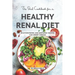 The Best Cookbook for a Healthy Renal Diet: Mouthwatering and Simplified Recipes For Kidney Disease