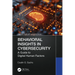 Behavioral Insights in Cybersecurity: A Guide to Digital Human Factors