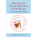 Praying by Hand, Praying with Beads: A Universal Form of Prayer