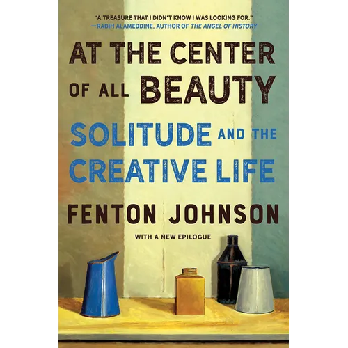 At the Center of All Beauty: Solitude and the Creative Life