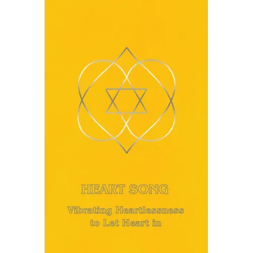 Heart Song: Vibrating Heartlessness to Let Heart In