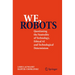 We, Robots: Questioning the Neutrality of Technology, Ethical AI and Technological Determinism