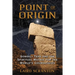 Point of Origin: Gobekli Tepe and the Spiritual Matrix for the World's Cosmologies