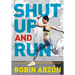 Shut Up and Run: How to Get Up, Lace Up, and Sweat with Swagger