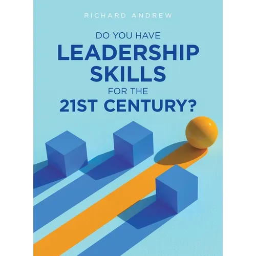 Do You Have Leadership Skills for the 21st Century?