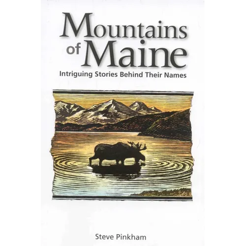 The Mountains of Maine: Intriguing Stories Behind Their Names - Paperback