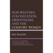 Non-Western Colonization, Orientalism, and the Comfort Women: The Collective Memory of Sexual Slavery Under the Japanese Imperial Military