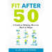 Fit After 50: A Guide to Helping Men Get Back in Shape