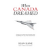 When Canada Dreamed: Growing Up in the Absurd World of Canadian Writing and Publishing in the Age of Great National Dreams