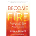 Become the Fire: Transform Life's Chaos Into Business and Personal Success