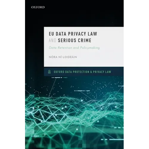 EU Data Privacy Law and Serious Crime: Data Retention and Policymaking