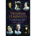 Victorian Feminists: Ten 19th Century Women Ahead of Their Times