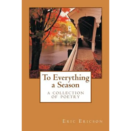 To Everything a Season: a collection of poetry
