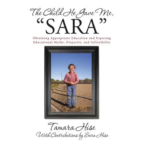 The Child He Gave Me, "Sara": Obtaining Appropriate Education and Exposing Educational Myths, Disparity, and Inflexibility