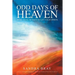 Odd Days of Heaven: More than 180 ways to lift your spirits